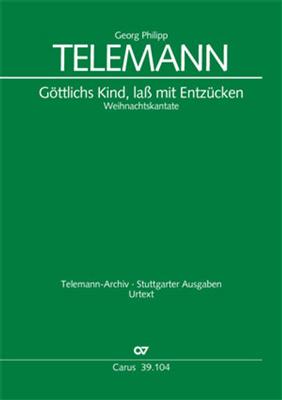 Georg Philipp Telemann: Holy Child, Come Now With Pleasure: (Arr. Klaus Hofmann): Gemischter Chor mit Ensemble