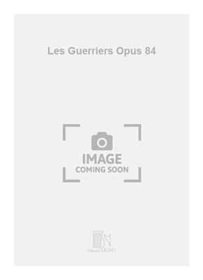 Camille Saint-Saëns: Les Guerriers Opus 84: Gemischter Chor A cappella