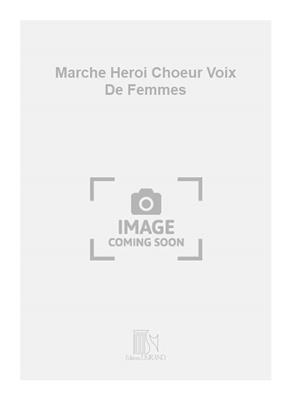 Camille Saint-Saëns: Marche Heroi Choeur Voix De Femmes: Frauenchor mit Begleitung