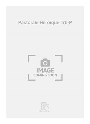 Claude Pascal: Pastorale Heroique Trb-P: Posaune Solo