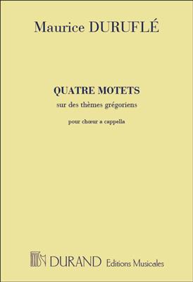 Maurice Duruflé: 4 Motets Sur Des Themes Gregoriens Op. 10: Gemischter Chor A cappella