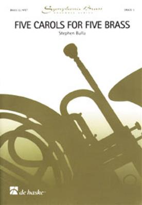 Stephen Bulla: Five Carols for Five Brass: Blechbläser Ensemble