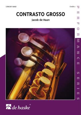 Jacob de Haan: Contrasto Grosso: Blasorchester