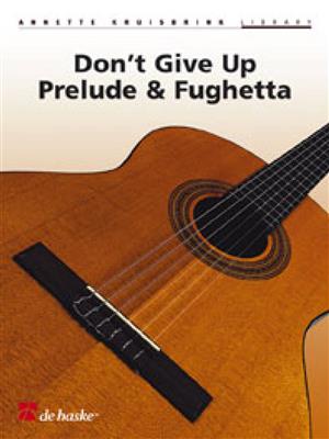 Annette Kruisbrink: Don't Give Up, Prelude & Fughetta: Gitarre Solo