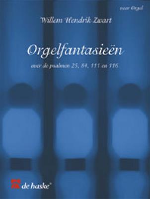 Willem Hendrik Zwart: Orgelfantasieën Over Psalmen 25, 84, 111 En 116: Orgel