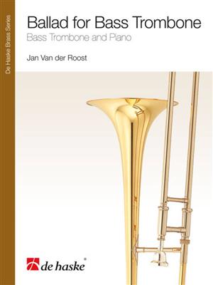Jan Van der Roost: Ballad for Bass Trombone: (Arr. Christopher Hussey): Posaune mit Begleitung