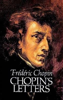 Frédéric Chopin: Chopin's Letters