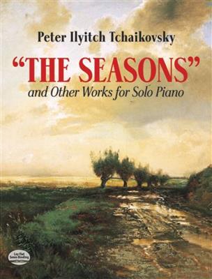 Pyotr Ilyich Tchaikovsky: The Seasons And Other Works For Solo Piano: Klavier Solo