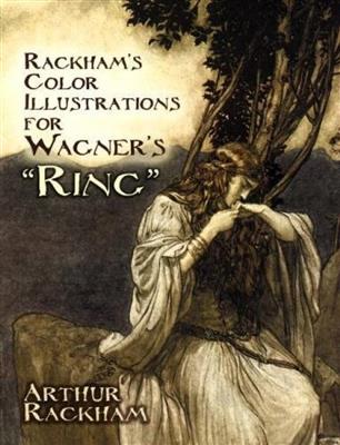 Arthur Rackham: Illustrations For Wagner's Ring