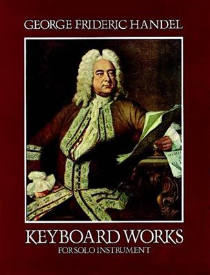 Georg Friedrich Händel: Keyboard Works For Solo Instruments: Keyboard