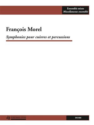 François Morel: Symphonies pour cuivres et percussions: Blechbläser Ensemble