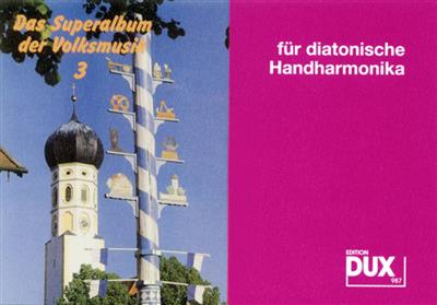 Superalbum der Volksmusik 3: Diationische Handharmonika