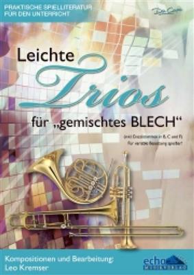 Leo Kremser: Leichte Trios für gemischtes "BLECH": Blechbläser Ensemble