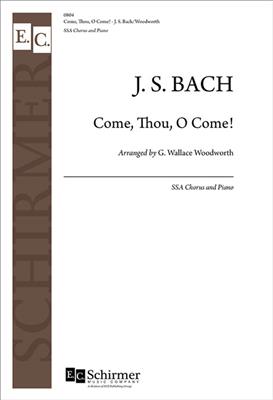 Johann Sebastian Bach: Come, Thou, O Come! BWV 60: (Arr. G. Wallace Woodworth): Frauenchor mit Klavier/Orgel