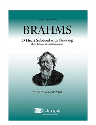 Johannes Brahms: O Heart Subdued With Grieving: Gemischter Chor mit Klavier/Orgel