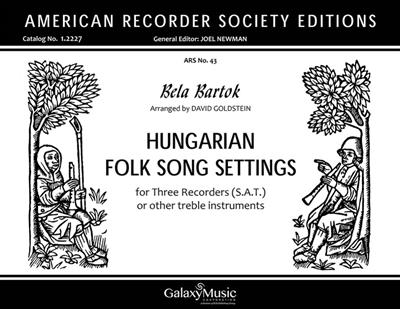 Béla Bartók: Hungarian Folk Song Settings: Blockflöte Ensemble