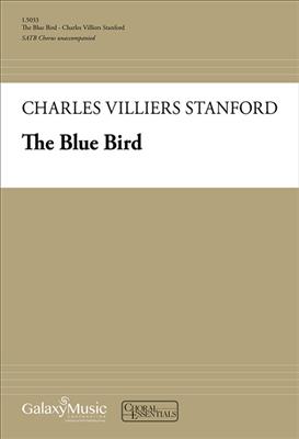 Charles Villiers Stanford: The Blue Bird: Gemischter Chor mit Begleitung