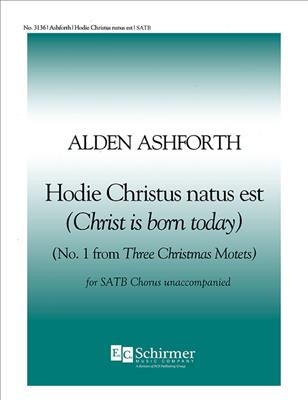 Alden Ashforth: 3Christmas Motets: No. 1. Hodie Christus natus est: Gemischter Chor mit Begleitung