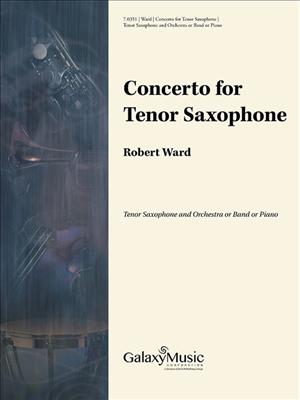 Robert Ward: Concerto for Tenor Saxophone & Orchestra: Tenorsaxophon mit Begleitung