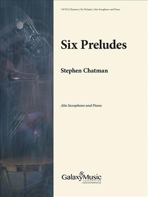 Stephen Chatman: Six Preludes: Altsaxophon mit Begleitung