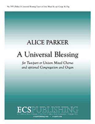 Alice Parker: A Universal Blessing: Gemischter Chor A cappella