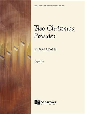 Byron Adams: Two Christmas Preludes: Orgel