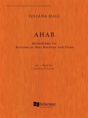Juliana Hall: Ahab: Monodrama: Gesang mit Klavier