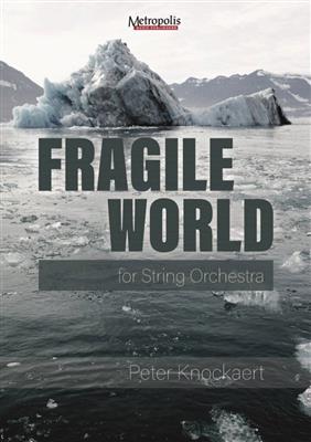 Peter Knockaert: Fragile World for String Orchestra: Streichorchester