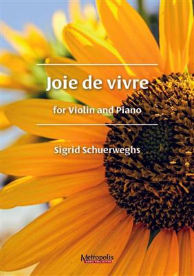 Sigrid Schuerweghs: Joie de Vivre for Violin and Piano: Violine mit Begleitung