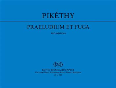 Tibor Pikéthy: Praeludium et Fuga op. 78: Orgel