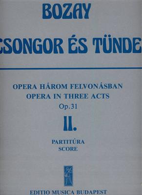 Attila Bozay: Csongor es Tünde. Oper in 3 Akten op. 31 2. Akt -: