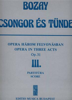 Attila Bozay: Csongor és Tünde. Oper in 3 Akten: