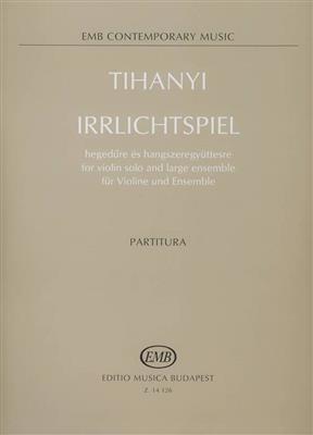 László Tihanyi: Irrlichtspiel für Violine und EnsZle: Orchester mit Solo
