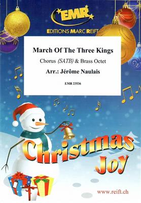 March Of The Three Kings: (Arr. Jérôme Naulais): Gemischter Chor mit Ensemble