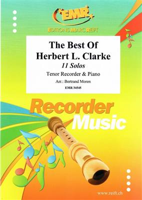 Herbert L. Clarke: The Best Of Herbert L. Clarke: (Arr. Bertrand Moren): Tenorblockflöte mit Begleitung