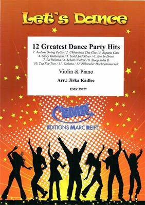 12 Greatest Dance Party Hits: (Arr. Jirka Kadlec): Violine mit Begleitung