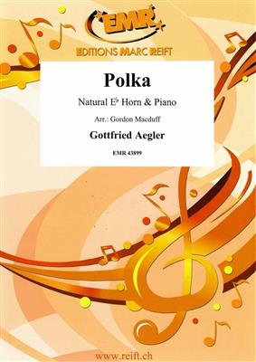 Gottfried Aegler: Polka: (Arr. Gordon Macduff): Horn in Es mit Begleitung
