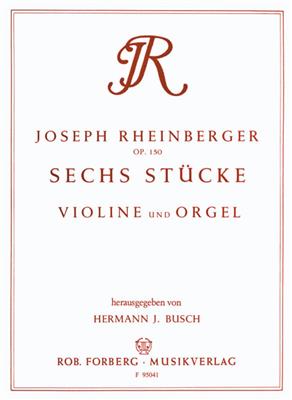 Josef Rheinberger: Sechs Stücke op. 150: Violine mit Begleitung