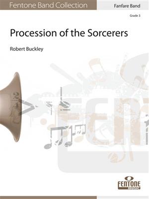 Robert Buckley: Procession of the Sorcerers: Fanfarenorchester