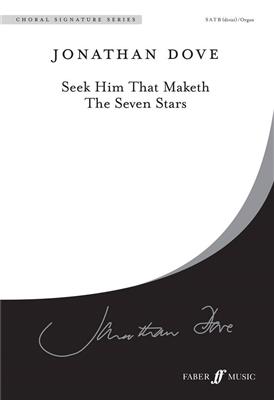 Jonathan Dove: Seek Him That Maketh The Seven Stars: Gemischter Chor mit Begleitung
