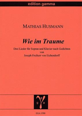Mathias Husmann: Wie im Traume: Gesang mit Klavier
