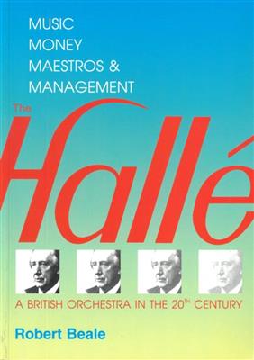 Robert Beale: The Hallé, Music, Money, Maestros & Management