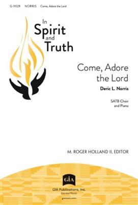 Deric L. Norris: Come, Adore the Lord: Gemischter Chor mit Klavier/Orgel