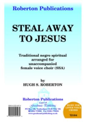 Hugh S. Roberton: Steal Away To Jesus: Frauenchor mit Begleitung