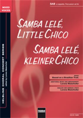 Samba lelé, little Chico: (Arr. Lorenz Maierhofer): Gemischter Chor mit Begleitung