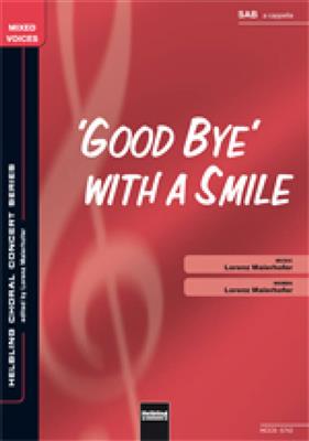 Lorenz Maierhofer: Good Bye with a smile: Gemischter Chor mit Begleitung