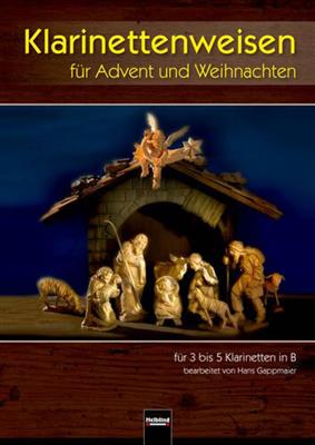 Hans Gappmaier: Klarinettenweisen Für Advent und Weihnachten: Klarinette Ensemble