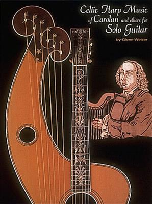 Glenn Weiser: Celtic Harp Music of Carolan and Others: Gitarre Solo