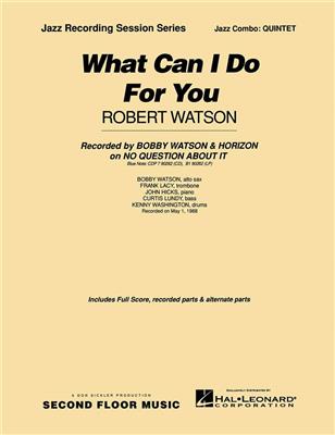 Robert Watson: What Can I Do For You: Jazz Ensemble