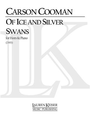 Carson Cooman: Of Ice and Silver Swans: Horn mit Begleitung